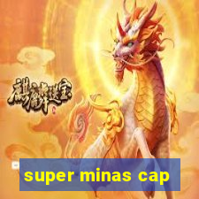 super minas cap